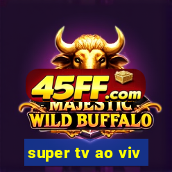 super tv ao viv